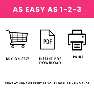 May include: A graphic with the text AS EASY AS 1-2-3. It features three black icons: a shopping cart labeled BUY ON ETSY, a document labeled INSTANT PDF DOWNLOAD, and a printer labeled PRINT. Below is the text PRINT AT HOME OR PRINT AT YOUR LOCAL PRINTING SHOP.