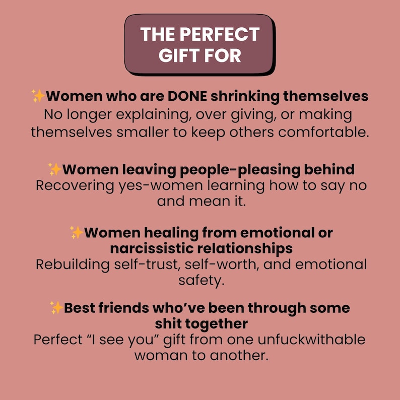 May include: A graphic with text that reads "THE PERFECT GIFT FOR" followed by descriptions of women who are done shrinking themselves, leaving people-pleasing behind, healing from relationships, and best friends. The text is in a dark brown box.