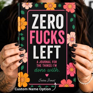 Custom Name Floral Journal for Women who Love to Swear Adult Humor Notebook Funny Office Decor 50th Birthday Gift Idea Zero Fucks Era gift for midlife bold statement journal self care diary inappropriate gift swear gift for her