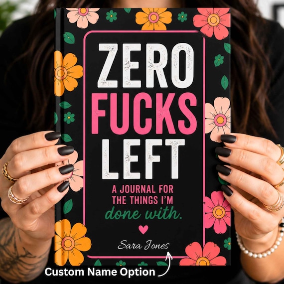 Zero Fucks Floral Journal Menopause Humor Gift for Women Funny Sarcastic Notebook Adult Humor Hardcover Journal Custom Name Tired Mom Gift