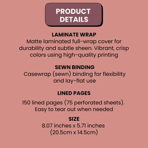 May include: Product details graphic with text describing a notebook's features. Includes a matte laminated cover, sewn binding, and 150 lined pages. The notebook measures 8.07 inches x 5.71 inches.