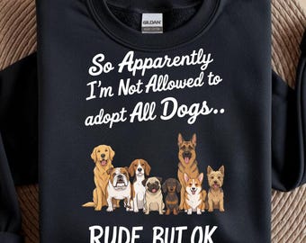 Funny Dog Quote SVG PNG, Dog Mom Shirt Design, Dog Lover Clipart, “Apparently I’m Not Allowed to Adopt All Dogs – Rude But OK” Graphic