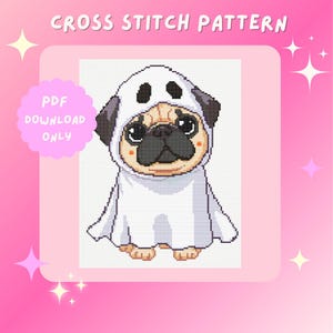 May include: A cross stitch pattern of a pug in a ghost costume. The pug is tan and black, with big eyes. The ghost costume is white with eye holes. The image includes the text "CROSS STITCH PATTERN" and "PDF DOWNLOAD ONLY."