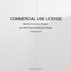 Pode incluir: Fundo branco com o texto "COMMERCIAL USE LICENSE" em preto. O texto abaixo diz "Machine Embroidery Designs", "Up to 500 Physical Products per Design" e "1 Design License". O nome da loja "EmbroideryRoksShop" está na parte inferior.