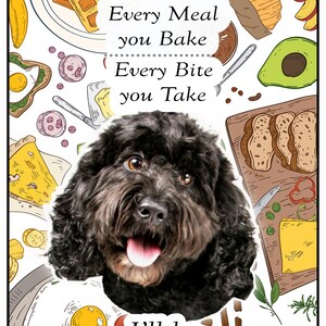 May include: A black dog with a happy expression is looking at the camera. The dog is surrounded by illustrations of food, including a waffle, a croissant, an avocado, and a fried egg. The text reads "Every Snack you Make, Every Meal you Bake, Every Bite you Take, I'll be Watching YOU!"