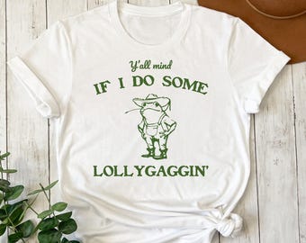 Y'all Mind If I Do Some Lollygaggin' Retro Graphic Shirts, Funny Frog Shirt, Lollygagging Meme, Vintage Animal Gag Unisex Tee, Y2k Clothes