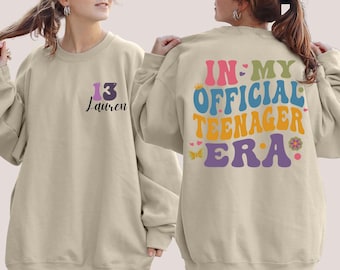 Custom In My Official Teenager Era Sweatshirt, Personalized Thirteen Shirt, Teenager Gift, 13th Birthday Gift, 13th Birthday Shirt