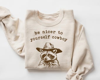 Be Nicer To Yourself, Cowboy Retro Graphic Shirts, Vintage Cowboy Sweatshirt, Cowboy Raccoon Shirt, Funny Raccoon,  Trash Panda