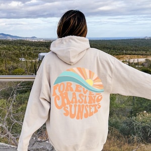 Forever Chasing Sunsets Hoodie or Sweatshirt, Beach Sweatshirt, Sunset Hoodie, Hoodie With Words on Back, Aesthetic Hoodie, Y2k Clothes