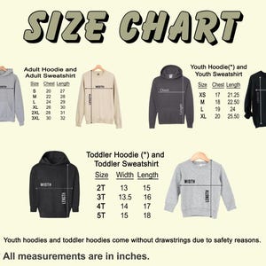 May include: Size chart for adult, youth, and toddler hoodies and sweatshirts. The chart shows measurements in inches for chest width and length.  Youth and toddler hoodies do not have drawstrings for safety reasons.