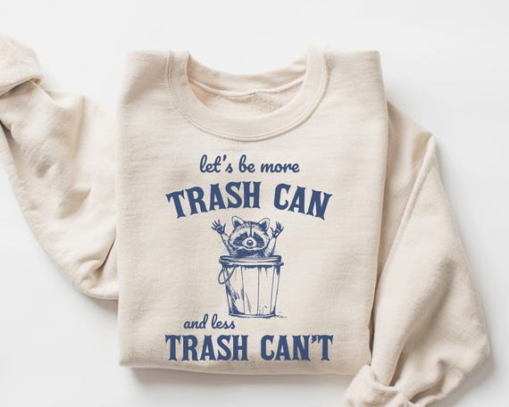 More Trash Can Less Trash Can't Retro Graphic Shirts, Oversized Trash Panda Hoodie, Meme Sweatshirt, Funny Raccoon, Y2k Clothes