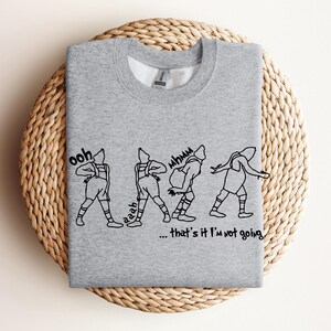 That's It I'm Not Going Christmas Sweatshirt, Christmas Funny Sweatshirt, Christmas Gift, Funny Xmas Sweater image 5