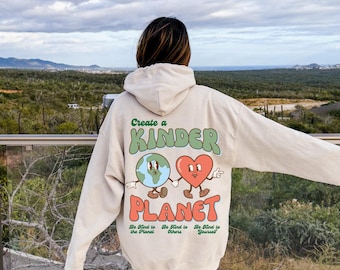 Create a Kinder Planet Sweatshirt or Hoodie, Trendy Hoodie, Aesthetic Hoodie, Perfect gift, Oversized Hoodie, Y2k Clothes