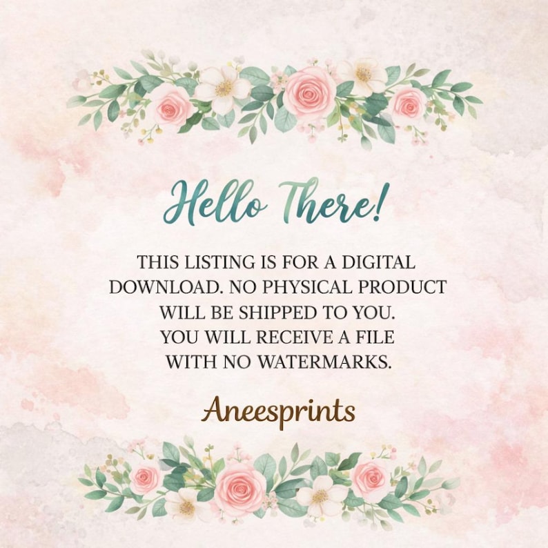 May include: A digital download announcement with the text "Hello There!" in teal script. The text explains the listing is for a digital download, with no physical product shipped. Floral accents in pink and green frame the text.