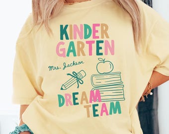 Personalized Kindergarten Dream Team Teacher Shirt Back to School Kindergarten Teacher Shirt Custom Teacher Name Shirt Kindergarten Team Tee