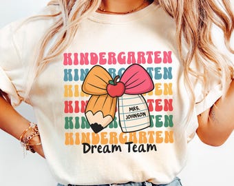 Custom Kindergarten Teacher Team Shirt Personalized Teacher Name Shirt Kindergarten Dream Team Shirt Teacher Appreciation Tee Back to School