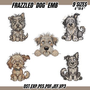 May include: Five cartoon dog illustrations labelled FRAZZLED DOG EMB and 9 SIZES 4 TO 8. The dogs have shaggy fur in shades of brown, grey, and black. One dog holds a mug, one wears glasses and a bow tie, and one peeks over a ledge. File formats include DST, EXP, PES, PDF, JEF, and VP3.