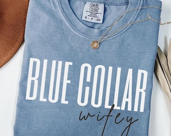 Blue Collar Wife Shirt Comfort Colors Tee: Future Wifey Gift