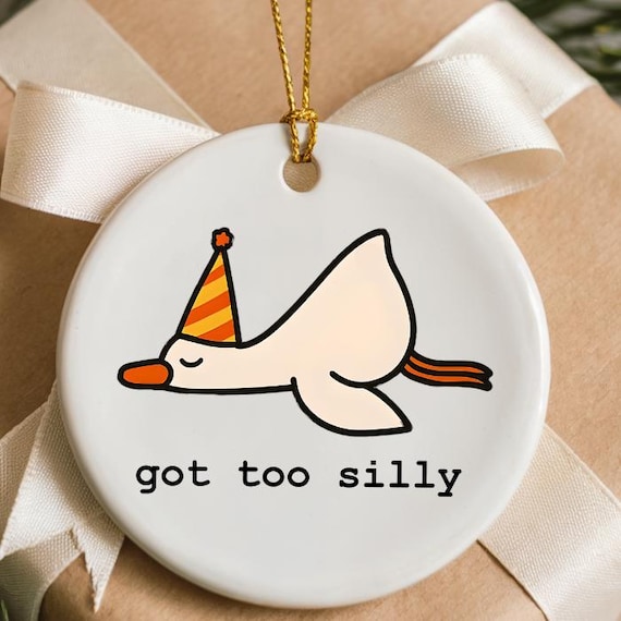 Got Too Silly Goose Christmas Tree Ornament Funny Geese Holiday Decor Holiday Gift Christmas Bird Ornament Goose Lover Gift