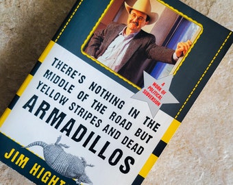 There’s Nothing In The Middle of the Road But Yellow Stripes and Dead Armadillos Jim Hightower Signed Book