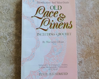 Vintage Linens Reference Book Old Lace and Linens Including Crochet Guide and Identification Maryanne Dolan