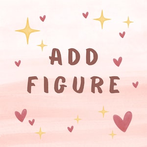 Puede incluir: Ilustración estilo acuarela con fondo rosa, con el texto "ADD FIGURE" en letras marrones. El diseño incluye estrellas amarillas y corazones rosas dispersos alrededor del texto, creando una estética caprichosa y decorativa.
