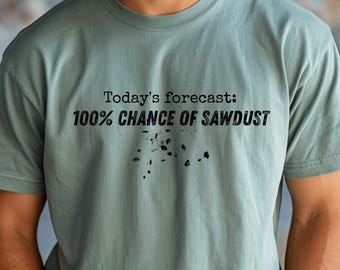 Sawdust and Woodworker Shirt, Funny Woodworker Tee, Carpenter Gift for Him, Comfort Colors Lumberjack T-Shirt, Gift for DIY Dad