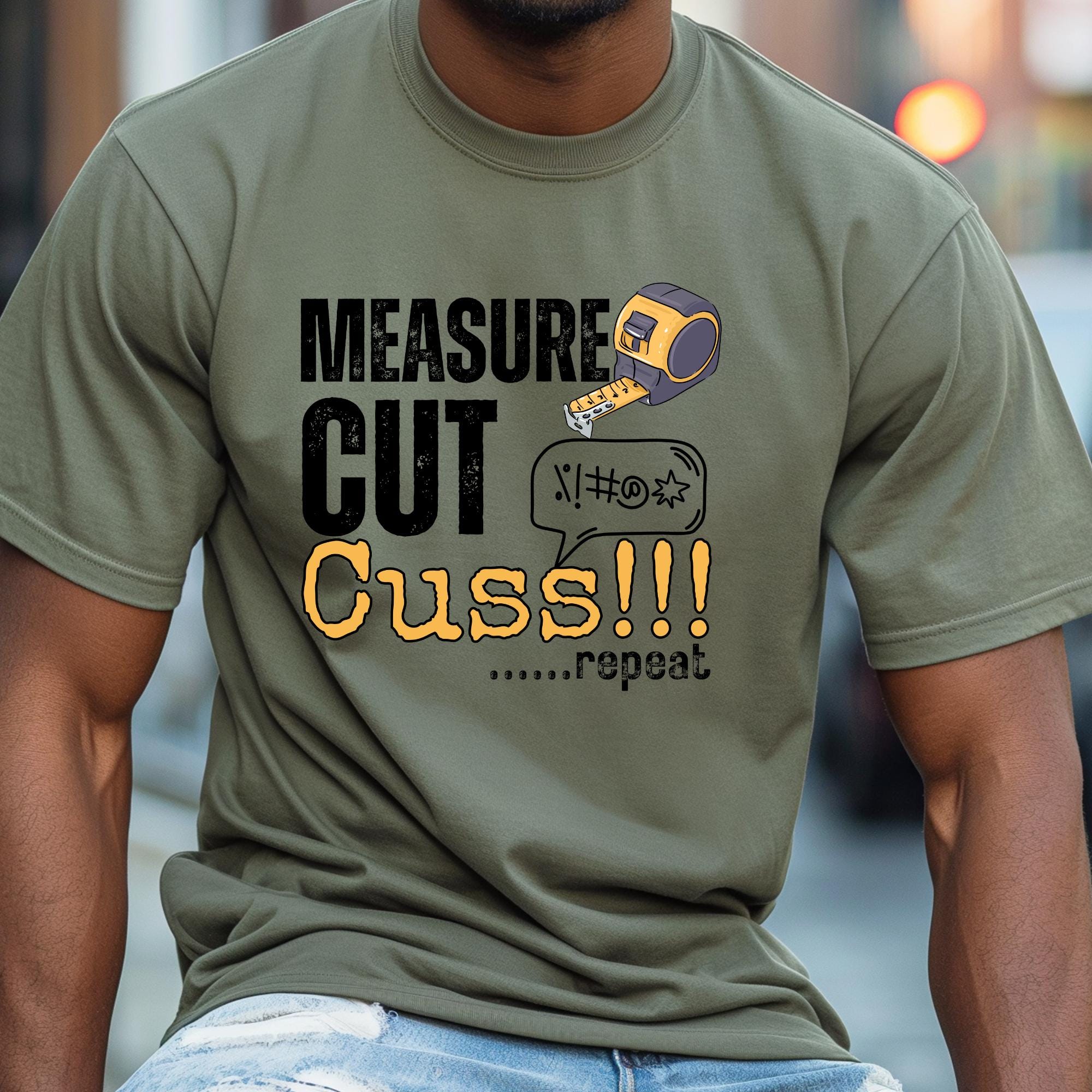 Measure Cut Cuss Shirt for Woodworking Dads, Funny Woodworker Tee, Carpenter Gift, Comfort Colors T-Shirt, Gift for DIY Dad, Funny Dad Tee