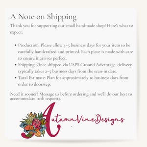 May include: A white card with the text "A Note on Shipping" and bullet points detailing production and shipping times. The card includes the shop name "Autumn Vine Designs" in a cursive font with floral accents.