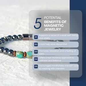 5 Potential Benefits of Magnetic Jewelry:
* Supports a sense of overall well-being and vitality
* Could help ease discomfort
* Promotes relaxation and feelings of calm
* Offers non-invasive approach to wellness and balance
* Encourages mindfulness and self-care