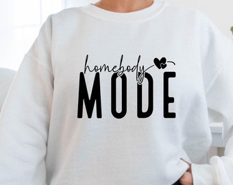 Homebody Mode Sweatshirt, Homebody Tshirt, Trendy Women Shirt, Aesthetic Woman Crewneck, Funny Men Shirt, Trendy Sweater, Introvert Gift