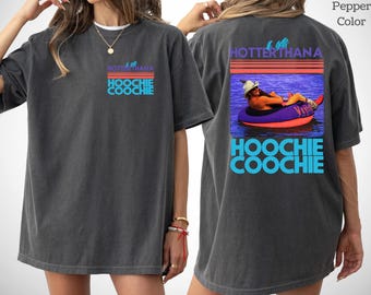 Hotter Than A Hoochie Coochie  Comfort Colors Shirt, Meme Summer Vacation Tshirt, Music Lover Tshirt, 90s Country Music, Trendy Summer Tee