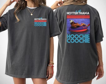 Hotter Than A Hoochie Coochie  Comfort Colors Shirt, Meme Summer Vacation Tshirt, Music Lover Tshirt, 90s Country Music, Trendy Summer Shirt