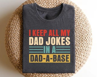 I Keep All My Dad Jokes In A Dad-a-base Shirt,New Dad Shirt,Dad Shirt,Daddy Shirt,Father's Day Shirt,Best Dad shirt,Gift for Dad