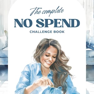May include: A woman is putting coins into a blue piggy bank. The text on the image reads "The complete NO SPEND CHALLENGE BOOK".