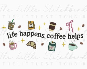 May include: An embroidered design with the text "life happens, coffee helps" surrounded by coffee-themed illustrations. Includes coffee cups, beans, a croissant, and a candle, all in soft, pastel colors against a white background.