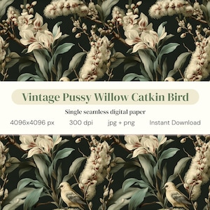 Peut inclure: Un motif de papier numérique sans couture avec un motif botanique vintage. Il présente des chatons de saule blancs, des fleurs crème et des feuilles vertes sur un fond sombre. Le texte "Vintage Pussy Willow Catkin Bird" est affiché.