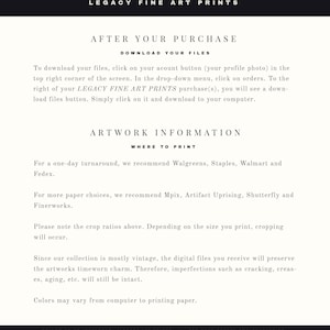 May include: Black and white text on a white background with the title "Legacy Fine Art Prints". The text explains how to download files after purchasing prints and where to print them. The text also mentions that the digital files preserve the timeworn charm of vintage artwork.