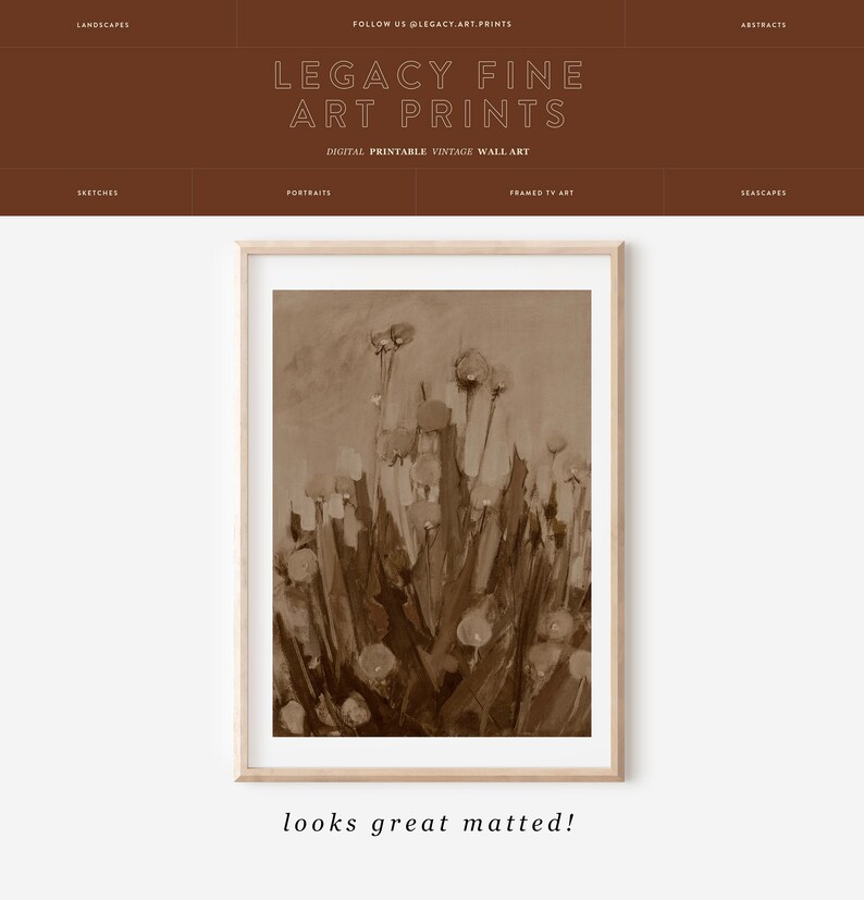 May include: A sepia-toned digital art print of a field of flowers. The print is framed in a light wood frame and has the text "looks great matted!" below it.