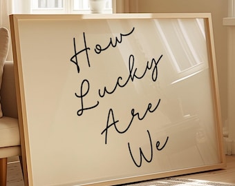 How Lucky Are We | How Lucky Are We Print | How Lucky Are We Wall Art | How Lucky We Are | Typography Poster | Lucky Print | Printable Art