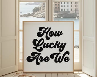 How Lucky Are We | How Lucky Are We Print | How Lucky Are We Wall Art | Retro Wall Art Horizontal | Wall Art Quote | Trendy Wall Art | Lucky
