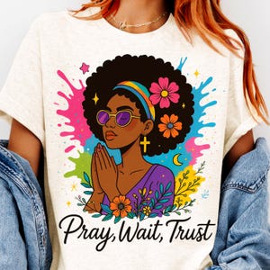 Pray wait trust png | Melanin christian png | Afro jesus girl png | Black girl pray png | Afro Messy bun png | Christian black Women Shirt