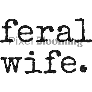 Feral wife png, Feral wife shirt | Viral typewriter | Typewriter png | Single color design, trending phrase, Positive quotes png, Feral Wife