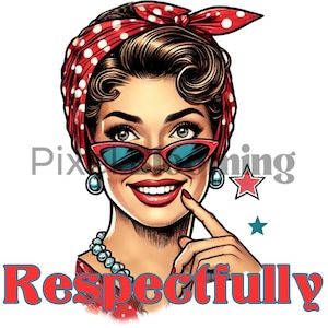 Confident style | Respectfully | Vintage Empowerment | Feminist fashion | Retro sarcasm png | Adult humor png | Snarky png | Sarcastic wife