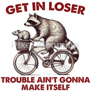 Opossum raccoon PNG | Get in loser png | Cute opossum png | trendy raccoon png | stay trashy png | funny raccoon png | trash pandas png
