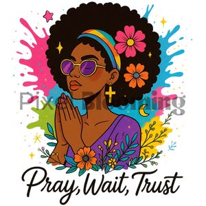Pray wait trust png | Melanin christian png | Afro jesus girl png | Black girl pray png | Afro Messy bun png | Christian black Women png