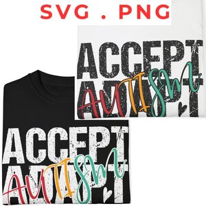 May include: Black t-shirt with the words "ACCEPT AUTISM" in white, red, orange, and teal lettering. The design includes a heart. A white t-shirt with the same design is also shown.