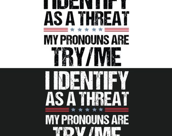I Identify As A Threat PNG SVG, Funny Pronoun Art (Digital Download)