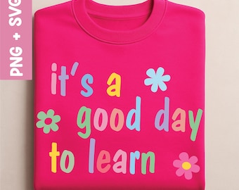Teacher Shirt SVG: Motivational School Quote, It's a Good Day to Learn (Digital Download