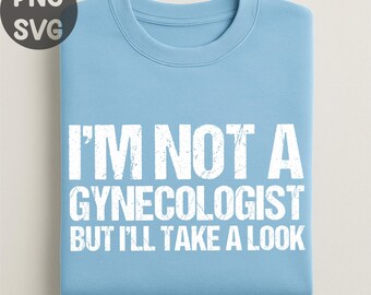 Funny Not a Gynecologist SVG: Adult Humor Cut File (Digital Download